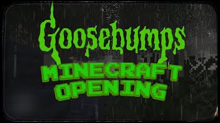 Goosebumps Minecraft Opening