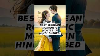 Top 10 Best Romantic Korean Movies in Hindi Dubbed ❤️