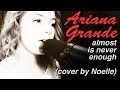 "Almost is Never Enough" by Ariana Grande feat. Nathan Sykes -- cover by Noelle Maracle