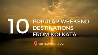 Top Ten Weekend Destination from Kolkata | Best Place Visit near Kolkata West Bengal