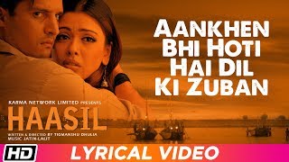 Aankhen Bhi Hoti Hai Dil Ki Zuban | Lyrical Video | Abhijeet Bhattacharya | Haasil