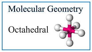 Octahedral Molecular Geometry/Shape and Bond Angles