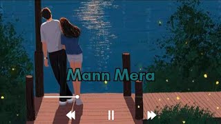 Mann Mera [Slowed + Reverb] Lofi song || UNITEACH 19 SONG ||
