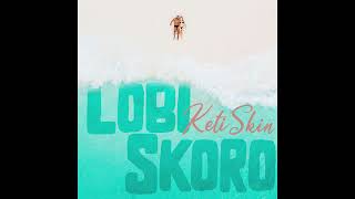 Koti Skin - Lobi Skoro (Featuring Stoffy \u0026 Carlos Aaron)