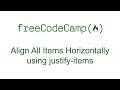CSS Grid - Align All Items Horizontally using justify-items - Free Code Camp