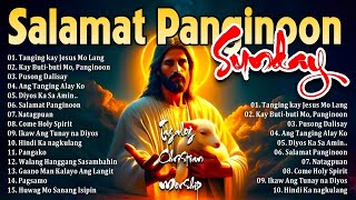 Best Salamat Panginoon Tagalog Worship Christian Songs Morning Praise 2025 🙏 Kay Buti Mo Panginoon