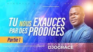 TU NOUS EXAUCES PAR DES PRODIGES / Partie 1 - PROPHÈTE DJOGRÂCE MWENZE