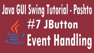 #7 Java Swing Tutorial in Pashto | Event Handling