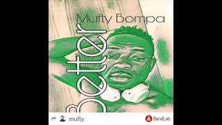 mufty bompa - Better