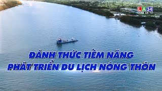 Đánh thức tiềm năng phát triển du lịch Nông thôn | LONGAN TV