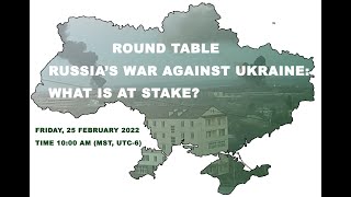 Russia's War Against Ukraine: What is at Stake? A Round Table