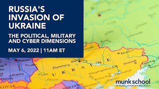 Russia's Invasion of Ukraine: The Political, Military and Cyber Dimensions