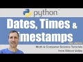 Python: Dates, Times & Timestamps Part-1 | datetime, time libraries