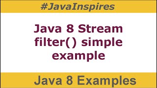 Java 8 Stream Filter Example | Java 8 Examples | Java Inspires
