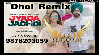 Jyada Jachdi Dhol Remix Ver 2 Jordan Sandhu KAKA PRODUCTION Latest Punjabi Songs 2021
