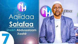 Aqiidaa Salafaa: Kutaa 7ffaa, Sheikh Abdussalaam Xaahir.