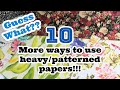 💥10 AWESOME 💥Ways to use heavy/patterned papers!!