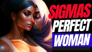 The Perfect Woman For Sigma Males | A Sigma Male's Perfect Woman | Sigmas Perfect Girl.