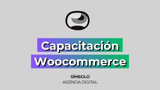 Capacitación Woocommerce: Módulo 3 👩🏽‍💻 Metodos de pago y envios | Símbolo Agencia Digital 👁️