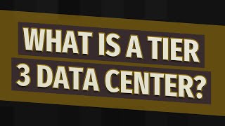 What is a Tier 3 data center?