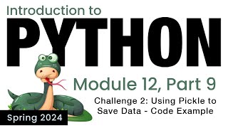 Python - Module 12 - Challenge 2: Using Pickle to Save Data, Code Example (Spring 2024)
