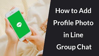 How to Add Profile Photo in Line Group Chat?