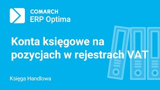 Comarch ERP Optima – Konta księgowe na pozycjach rejestru VAT i ewidencji dodatkowej (z lektorem)