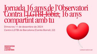 Jornada 16 anys de l'Observatori Contra l'LGTBI-fòbia