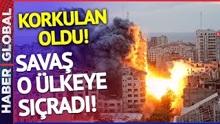 Eyvah Eyvah! Korkulan Oldu: İsrail Filistin Savaşı Bir Ülkeye Daha Sıçradı!