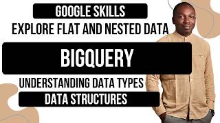 Explore Flat and Nested Data Types in BigQuery