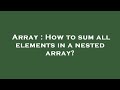 Array : How to sum all elements in a nested array?