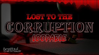 LOST TO THE CORRUPTION (LOOPABLE CHASE VER.)