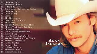 Alan Jackson Greatest Hits Full Album | Best Of Alan Jackson Non-Stop Playlist