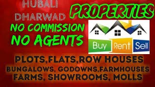 HUBALLI - DHARWAD  PROPERTIES - Sell |Buy |Rent | - Flats | Plots | Bungalows | Row Houses | Shops|