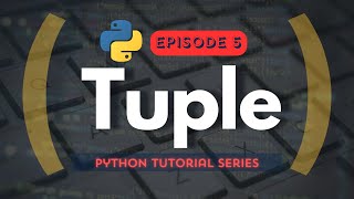 Tuple in Python (Packing & Unpacking Tuple) in Hindi | Python Series Episode 5