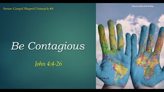 2024-03-24 Sunday Meeting:  Be Contagious (John 4:4-26) | Samuel Ooi