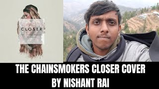 The Chainsmokers - Closer Ft. Halsey Cover by Nishant #closer @THECHAINSMOKERS @halsey