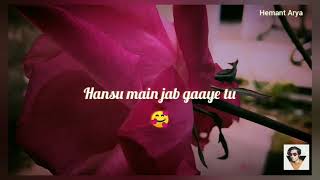 HASU MAIN JAB GAAYE TU 🖤 song, #arijit singh song🎶 #whatsapp status #romantic song ❤️❤️❤️