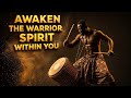 🔥 Tribal Drums of Power | African Warrior Ritual Beats to Awaken the Soul