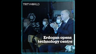 President Erdogan opens Turkey's new technology centre