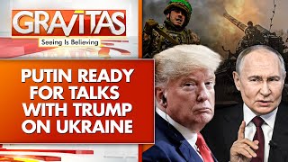 Russia-Ukraine War: Putin Ready to Talk to Trump: 'Waiting for Signal From Washington' | GRAVITAS