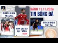 TIN BÓNG ĐÁ 11/11: CHELSEA VÀ ARSENAL BẤT PHÂN THẮNG BẠI, MAN UNITED ĐẠI THẮNG, BARCA NHẬN THẤT BẠI