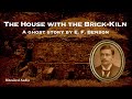 The House with the Brick-Kiln | A Ghost Story by E. F. Benson | A Bitesized Audio Production