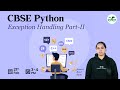 CBSE Python : Exception Handling Part-II | Avneet Kaur Saini | GeeksforGeeks School