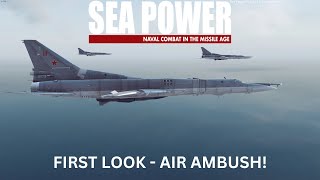 Sea Power Early Access E02 First Look   Air Ambush