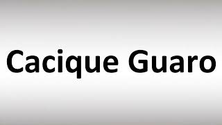 How to Pronounce Cacique Guaro