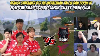 REAKSI STREAMER BTR RA RATAKAN TALON DAN BOOM !! 9 KILLS COMBO ZUXXY & LAPAR ON FIRE