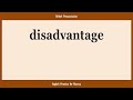 disadvantage, How to Say or Pronounce DISADVANTAGE in American, British, Australian English