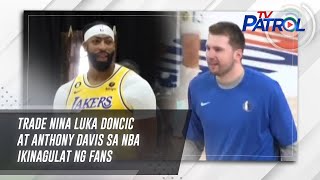 Trade nina Luka Doncic at Anthony Davis sa NBA ikinagulat ng fans | TV Patrol