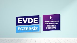 Görme Engelli Bireyler İçin Egzersiz Programı | #EvdeEgzersiz